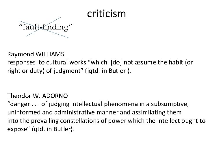 criticism “fault-finding” Raymond WILLIAMS responses to cultural works “which [do] not assume the habit