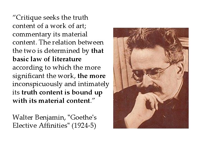 “Critique seeks the truth content of a work of art; commentary its material content.