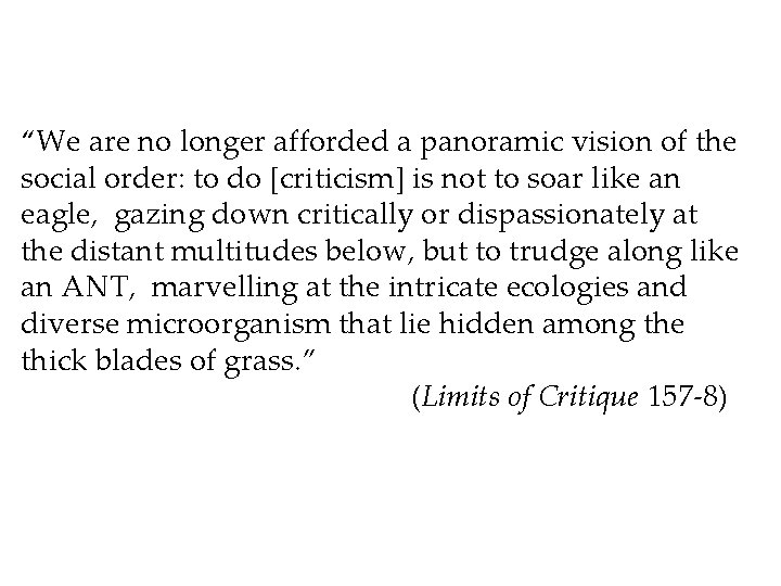 “We are no longer afforded a panoramic vision of the social order: to do