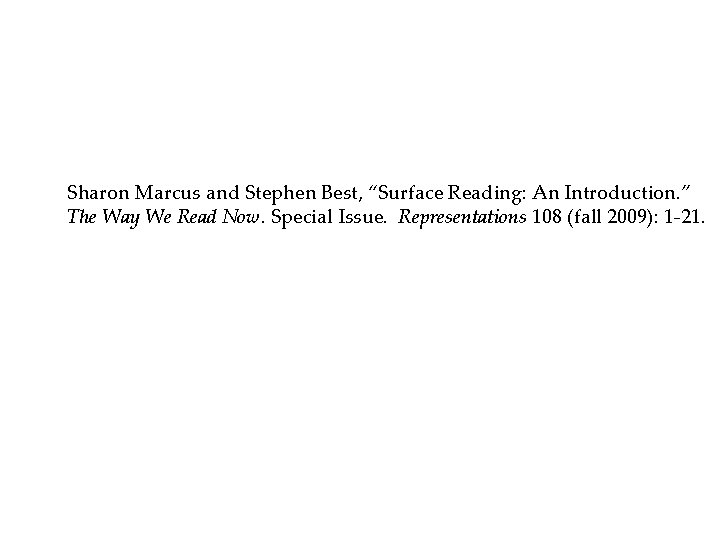 Sharon Marcus and Stephen Best, “Surface Reading: An Introduction. ” The Way We Read