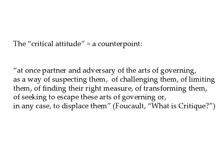 The “critical attitude” = a counterpoint: “at once partner and adversary of the arts