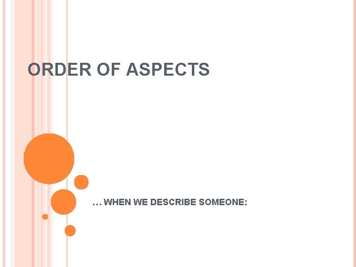 ORDER OF ASPECTS … WHEN WE DESCRIBE SOMEONE: 