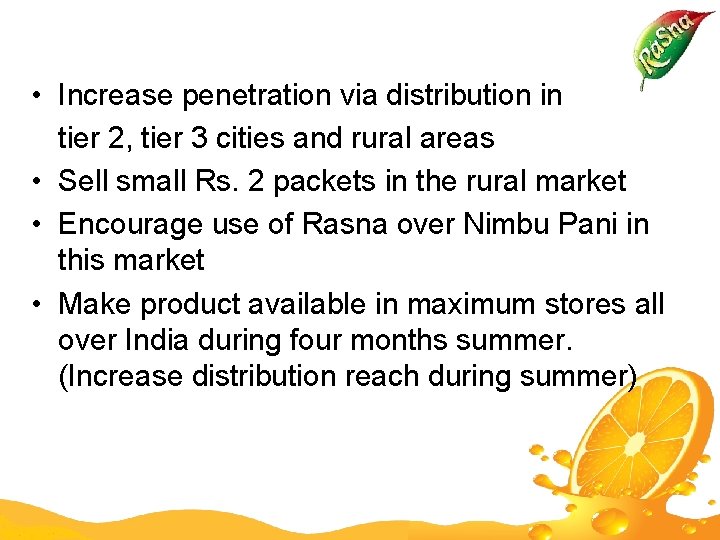  • Increase penetration via distribution in tier 2, tier 3 cities and rural