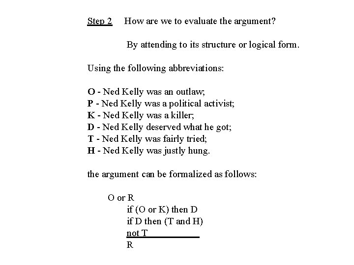 Step 2 How are we to evaluate the argument? By attending to its structure