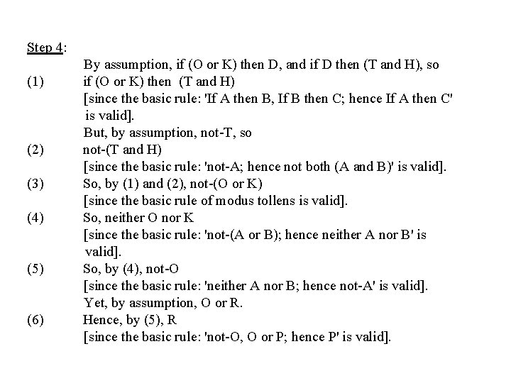 Step 4: By assumption, if (O or K) then D, and if D then