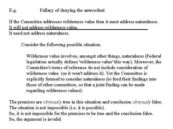E. g. Fallacy of denying the antecedent If the Committee addresses wilderness value then
