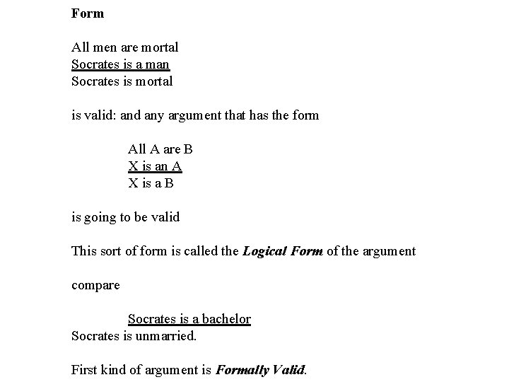 Form All men are mortal Socrates is a man Socrates is mortal is valid: