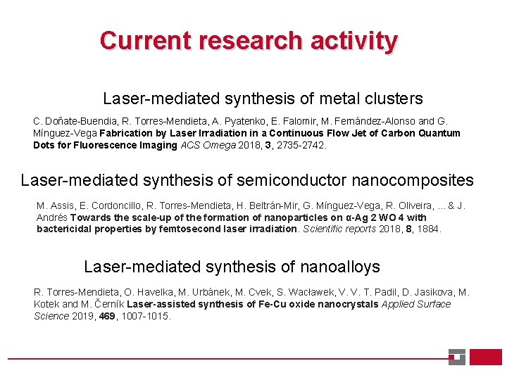 Current research activity Laser-mediated synthesis of metal clusters C. Doñate-Buendia, R. Torres-Mendieta, A. Pyatenko,