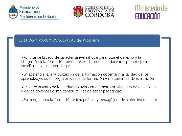 SENTIDO Y MARCO CONCEPTUAL del Programa • Política de Estado de carácter universal que SENTIDO Y MARCO CONCEPTUAL del Programa • Política de Estado de carácter universal que