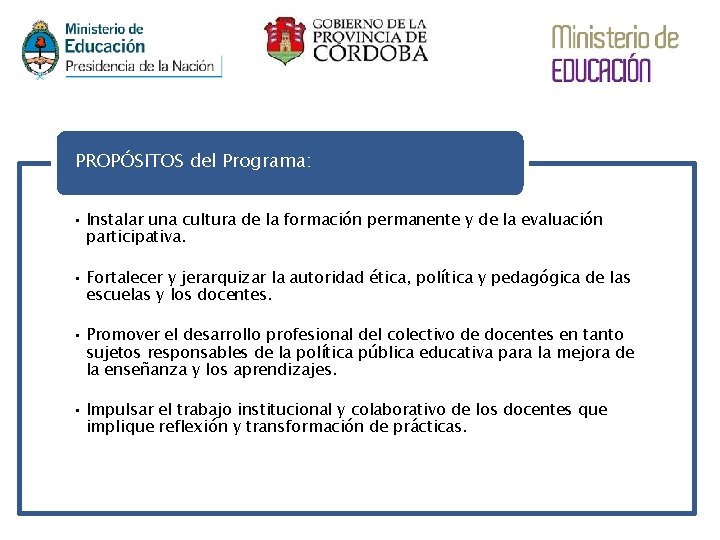 PROPÓSITOS del Programa: • Instalar una cultura de la formación permanente y de la PROPÓSITOS del Programa: • Instalar una cultura de la formación permanente y de la