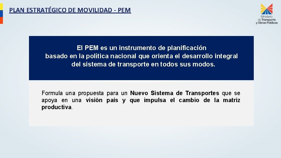 PLAN ESTRATÉGICO DE MOVILIDAD - PEM El PEM es un instrumento de planificación basado