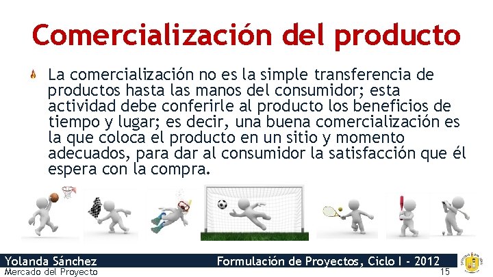 Comercialización del producto La comercialización no es la simple transferencia de productos hasta las