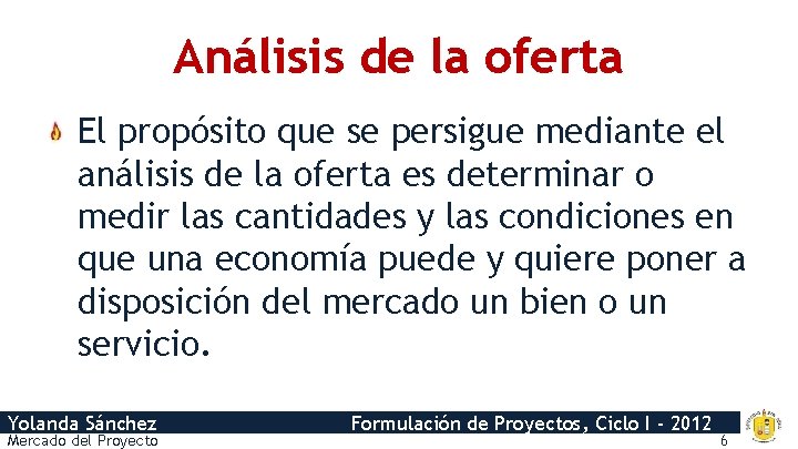 Análisis de la oferta El propósito que se persigue mediante el análisis de la