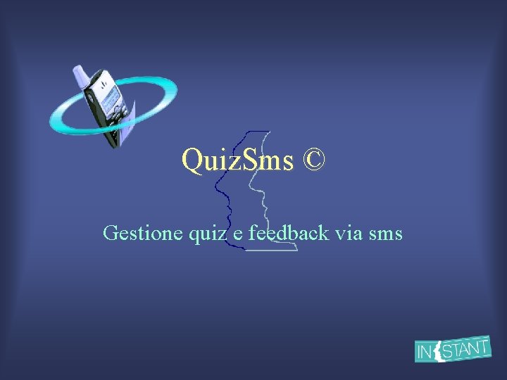 Quiz. Sms © Gestione quiz e feedback via sms 