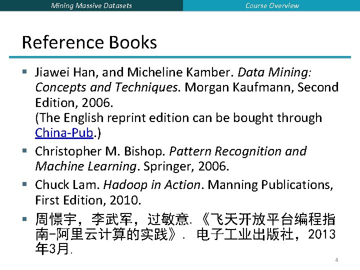 Mining Massive Datasets Course Overview Reference Books § Jiawei Han, and Micheline Kamber. Data
