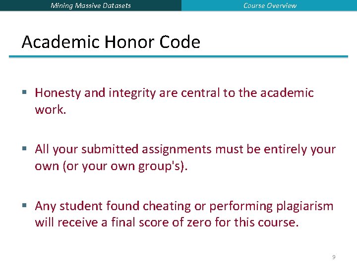 Mining Massive Datasets Course Overview Academic Honor Code § Honesty and integrity are central