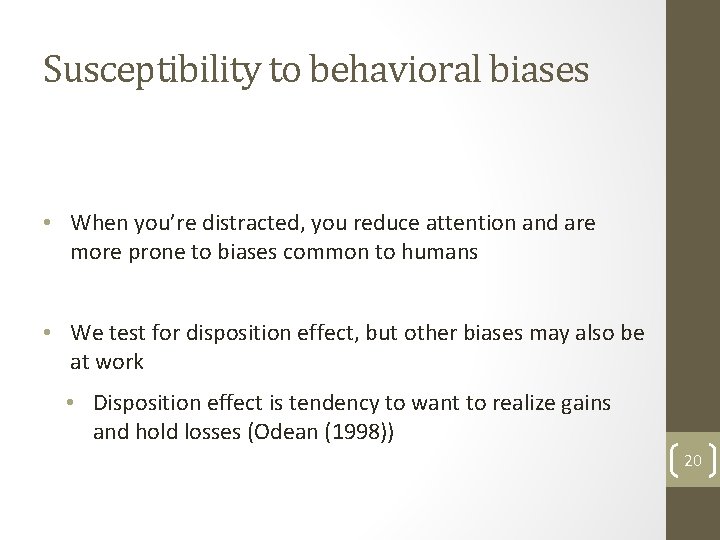 Susceptibility to behavioral biases • When you’re distracted, you reduce attention and are more