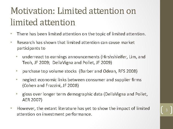 Motivation: Limited attention on limited attention • There has been limited attention on the