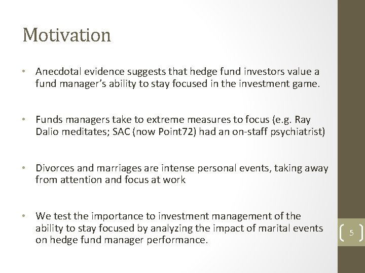 Motivation • Anecdotal evidence suggests that hedge fund investors value a fund manager’s ability