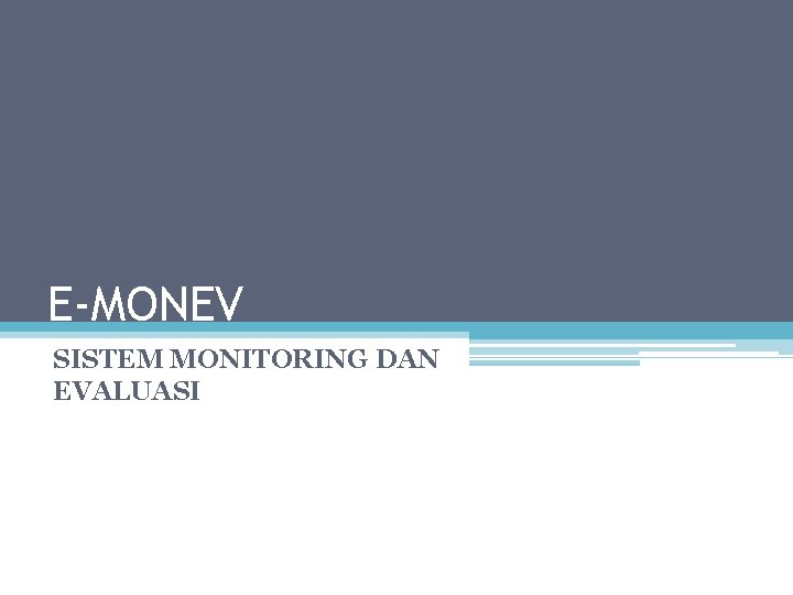 E-MONEV SISTEM MONITORING DAN EVALUASI 