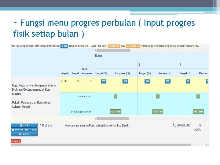 - Fungsi menu progres perbulan ( Input progres fisik setiap bulan ) 