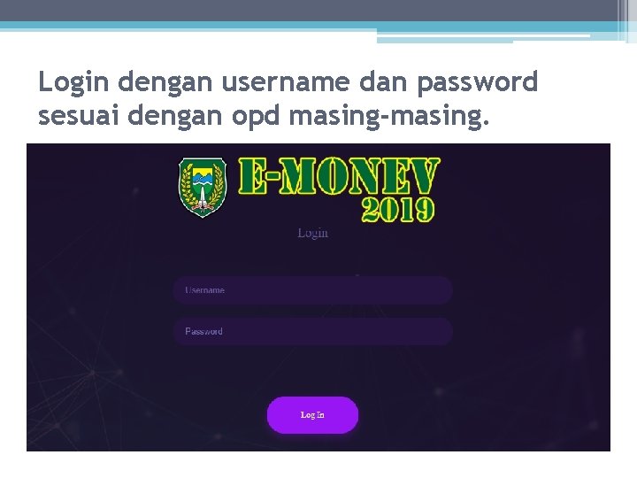 Login dengan username dan password sesuai dengan opd masing-masing. 