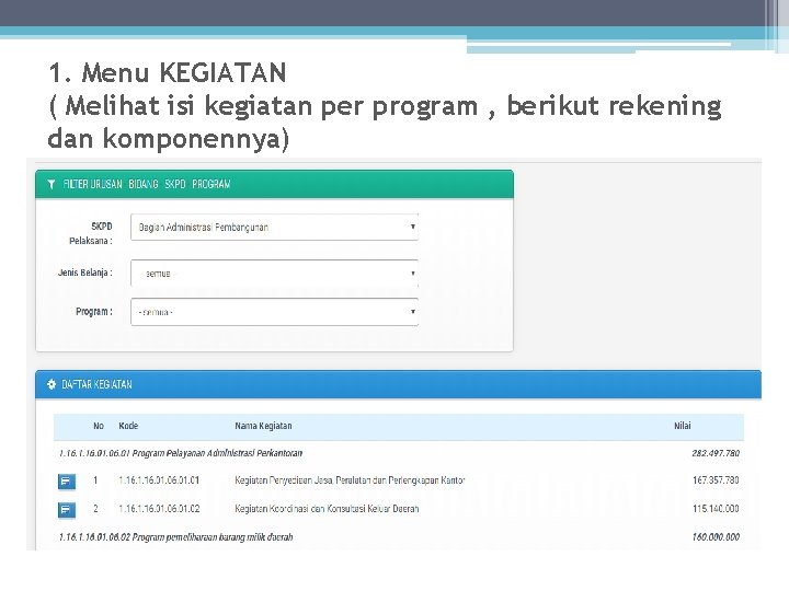 1. Menu KEGIATAN ( Melihat isi kegiatan per program , berikut rekening dan komponennya)