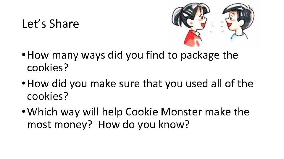 Let’s Share • How many ways did you find to package the cookies? •