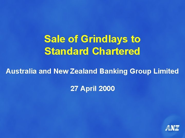 Sale of Grindlays to Standard Chartered Australia and New Zealand Banking Group Limited 27