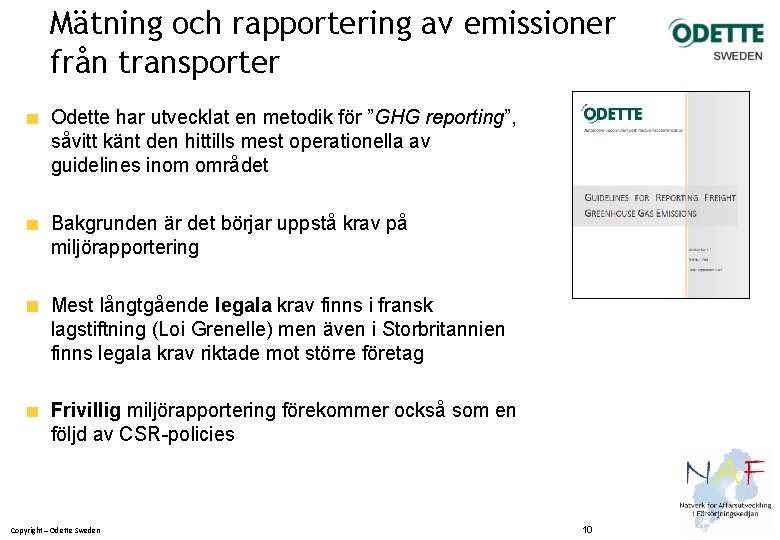 Mätning och rapportering av emissioner från transporter Odette har utvecklat en metodik för ”GHG