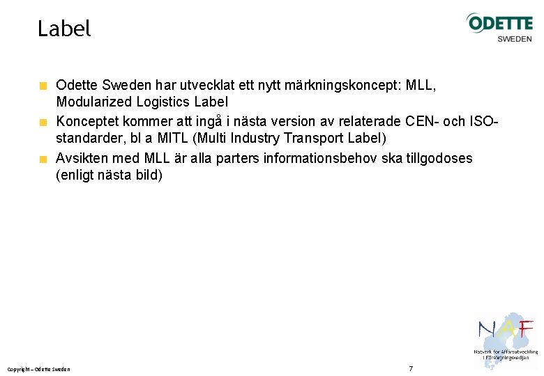 Label Odette Sweden har utvecklat ett nytt märkningskoncept: MLL, Modularized Logistics Label Konceptet kommer