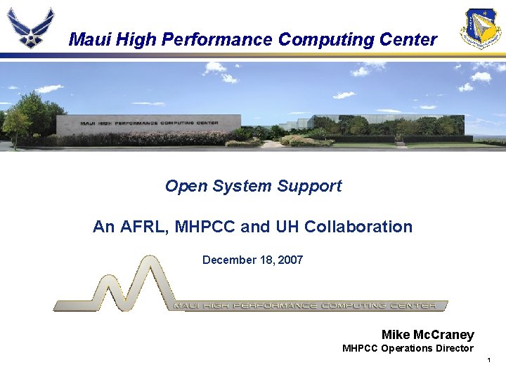 Maui High Performance Computing Center Open System Support An AFRL, MHPCC and UH Collaboration