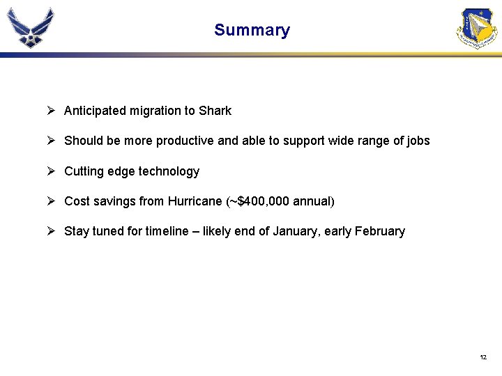 Summary Ø Anticipated migration to Shark Ø Should be more productive and able to