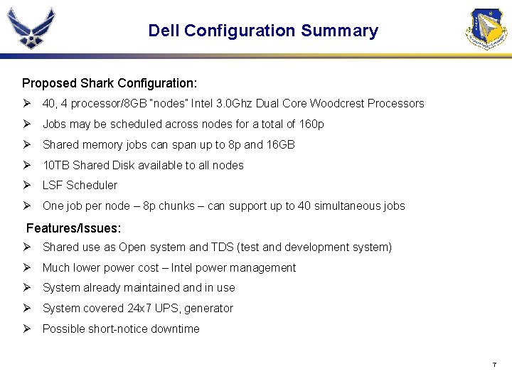 Dell Configuration Summary Proposed Shark Configuration: Ø 40, 4 processor/8 GB “nodes” Intel 3.