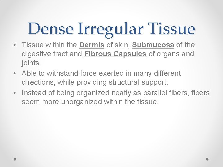 Dense Irregular Tissue • Tissue within the Dermis of skin, Submucosa of the digestive