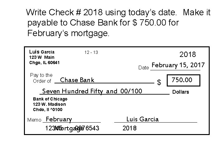 Write Check # 2018 using today’s date. Make it payable to Chase Bank for Write Check # 2018 using today’s date. Make it payable to Chase Bank for