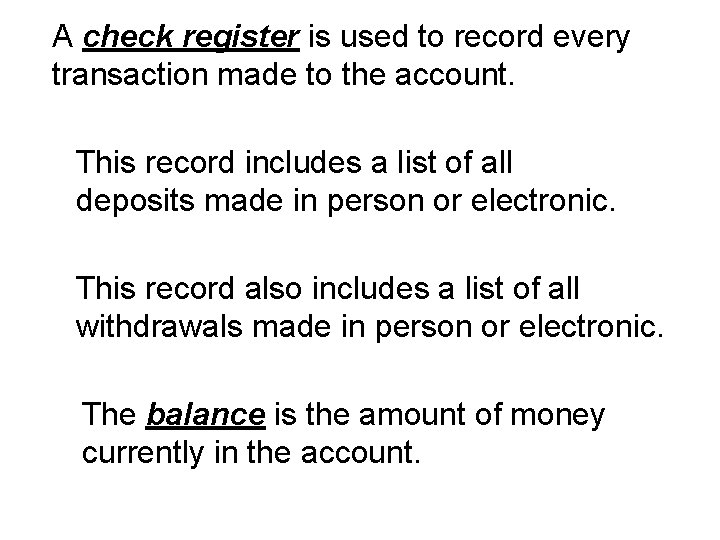 A check register is used to record every transaction made to the account. This A check register is used to record every transaction made to the account. This