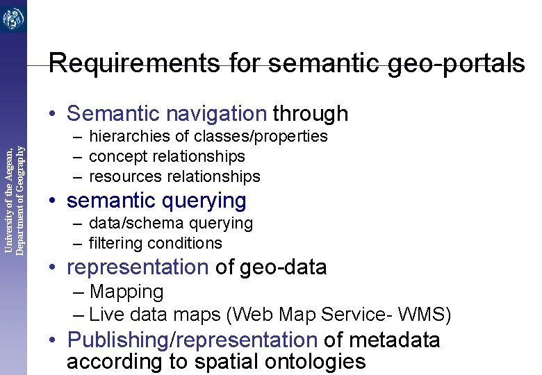 Requirements for semantic geo-portals University of the Aegean, Department of Geography • Semantic navigation