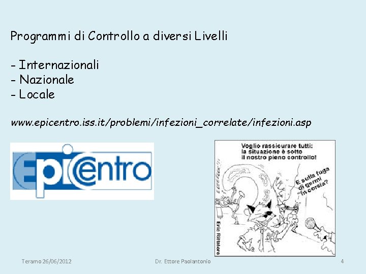 Programmi di Controllo a diversi Livelli - Internazionali - Nazionale - Locale www. epicentro.