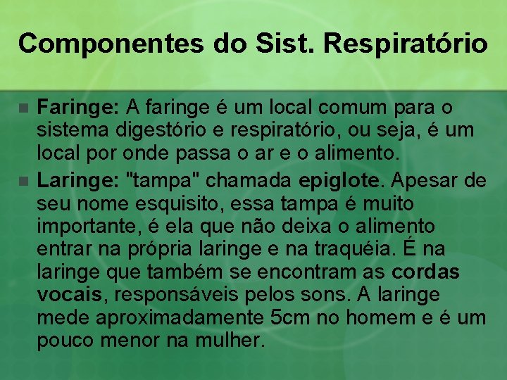 Componentes do Sist. Respiratório n n Faringe: A faringe é um local comum para