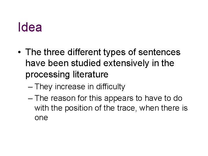 Idea • The three different types of sentences have been studied extensively in the Idea • The three different types of sentences have been studied extensively in the