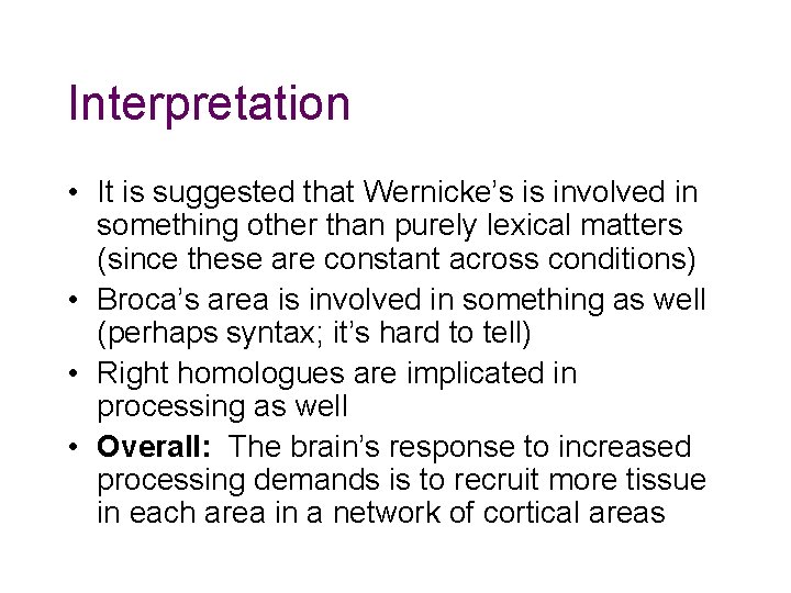 Interpretation • It is suggested that Wernicke’s is involved in something other than purely Interpretation • It is suggested that Wernicke’s is involved in something other than purely