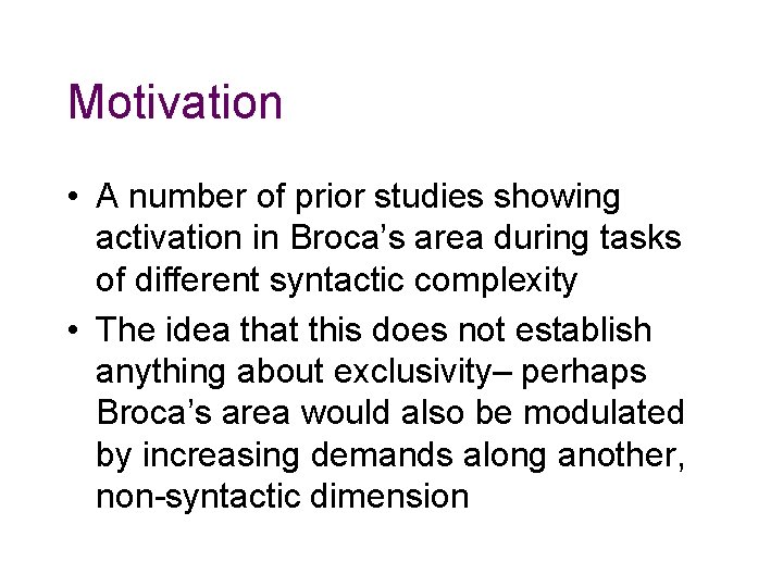 Motivation • A number of prior studies showing activation in Broca’s area during tasks Motivation • A number of prior studies showing activation in Broca’s area during tasks