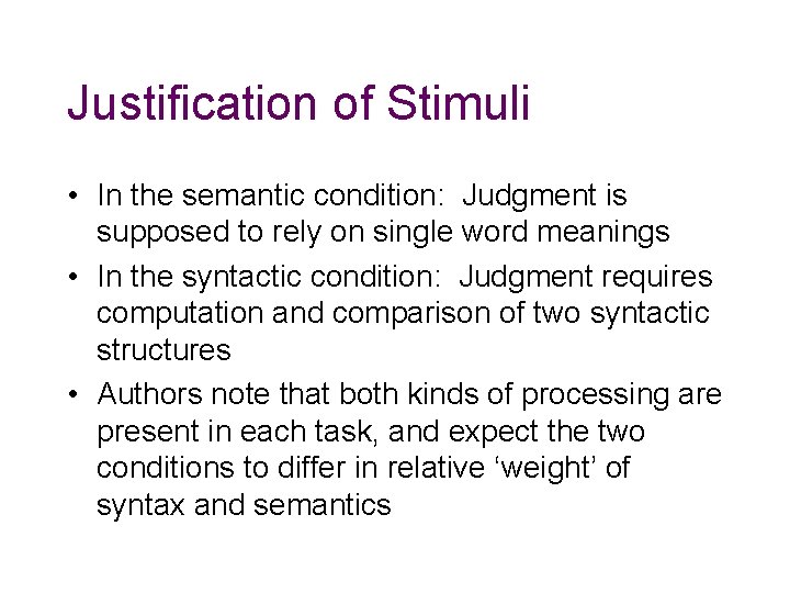 Justification of Stimuli • In the semantic condition: Judgment is supposed to rely on Justification of Stimuli • In the semantic condition: Judgment is supposed to rely on