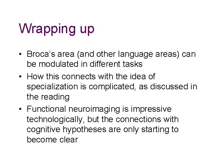 Wrapping up • Broca’s area (and other language areas) can be modulated in different Wrapping up • Broca’s area (and other language areas) can be modulated in different