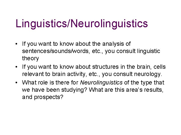 Linguistics/Neurolinguistics • If you want to know about the analysis of sentences/sounds/words, etc. , Linguistics/Neurolinguistics • If you want to know about the analysis of sentences/sounds/words, etc. ,