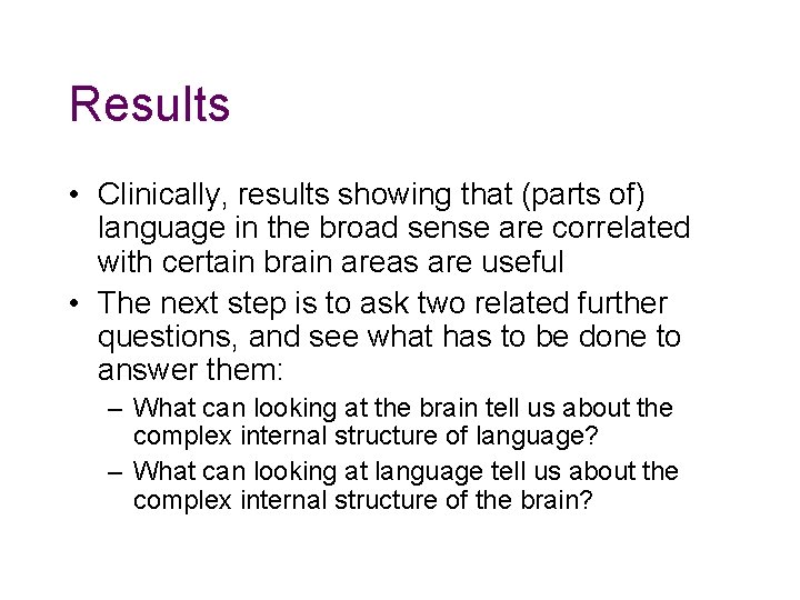 Results • Clinically, results showing that (parts of) language in the broad sense are Results • Clinically, results showing that (parts of) language in the broad sense are