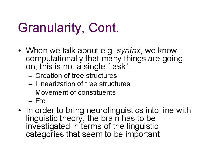 Granularity, Cont. • When we talk about e. g. syntax, we know computationally that Granularity, Cont. • When we talk about e. g. syntax, we know computationally that