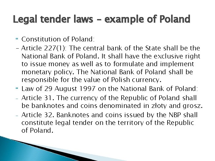 Legal tender laws – example of Poland Constitution of Poland: - Article 227(1): The