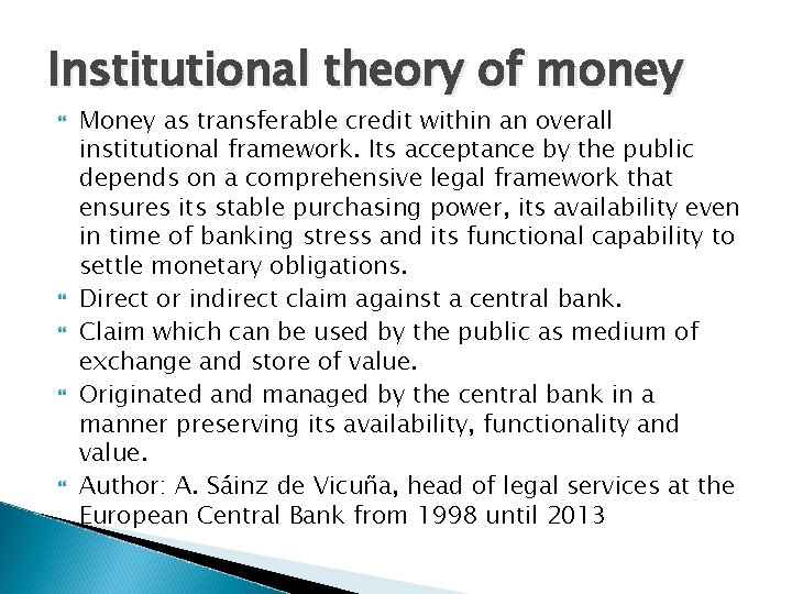 Institutional theory of money Money as transferable credit within an overall institutional framework. Its